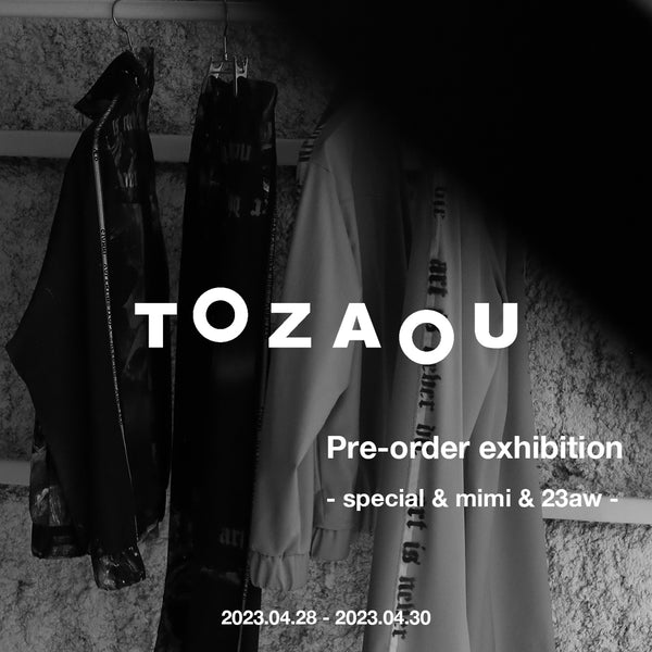 4.28-4.30>>TOZAOU Pre-Oder exhibition